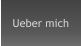 Ueber mich